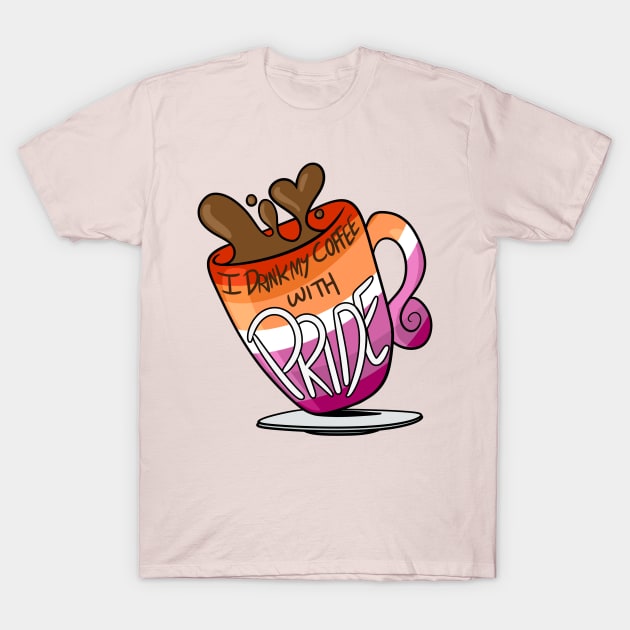 I Drink My Coffee With Pride! (Lesbian) T-Shirt by BefishProductions